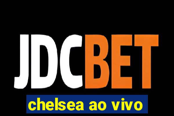 chelsea ao vivo